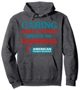 American Caregiver Association: Caring About Others Brings Me Happiness Hoodie Sweatshirt 